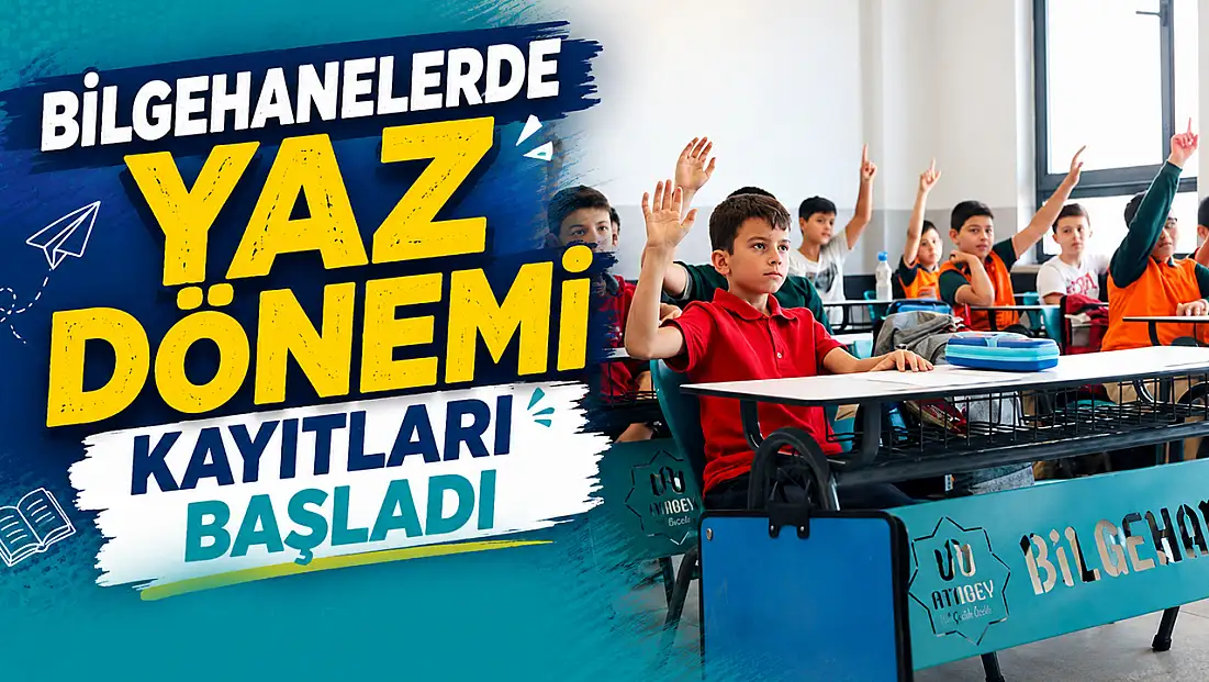 Bilgehanelerde yaz dönemi kayıtları başladı