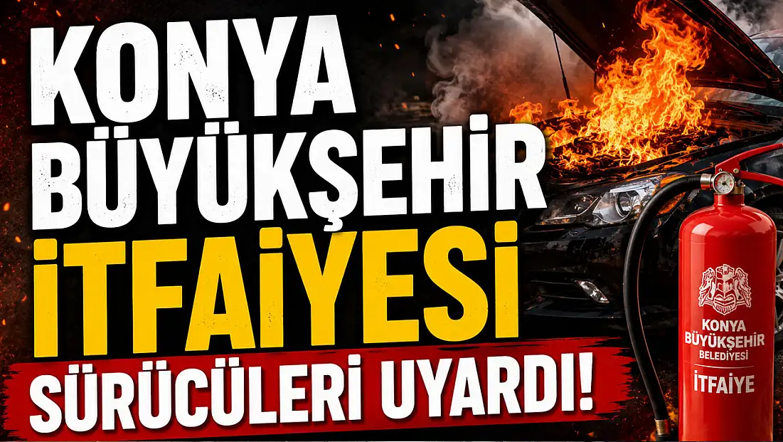 Konya Büyükşehir İtfaiyesi sürücüleri uyardı!