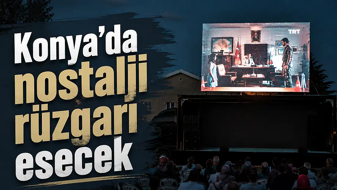 Konya'da açık hava sineması geri döndü: Sıradaki rota belli oldu