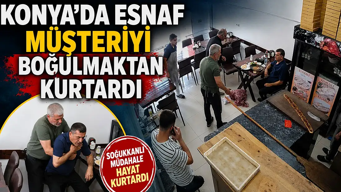 Konya'da esnaf müşteriyi boğulmaktan kurtardı