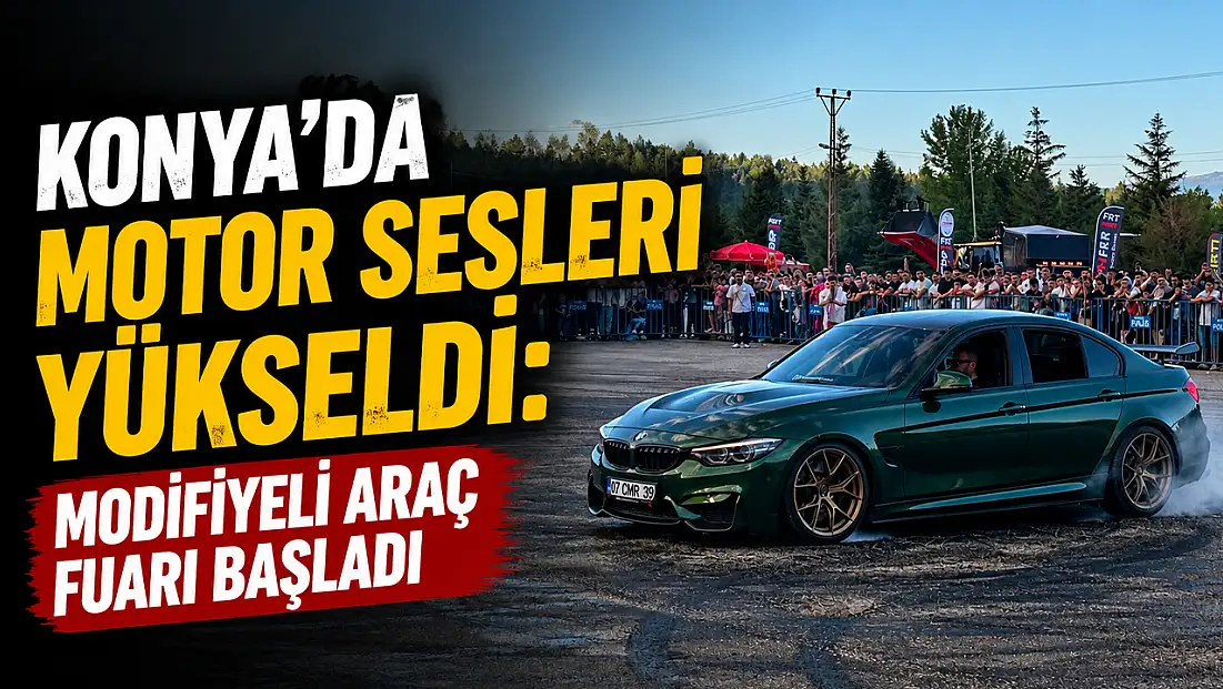 Konya'da motor sesleri yükseldi: Modifiyeli Araç Fuarı başladı