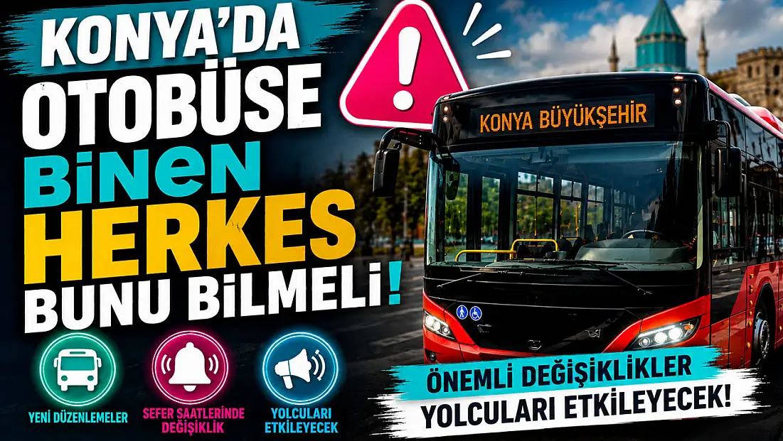 Konya'da otobüs kullananlara AKOM'dan uyarı!