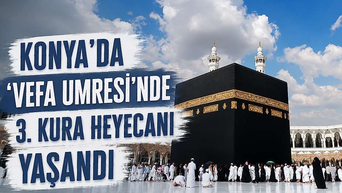 Konya’da ‘Vefa Umresi’nde 3. kura heyecanı yaşandı