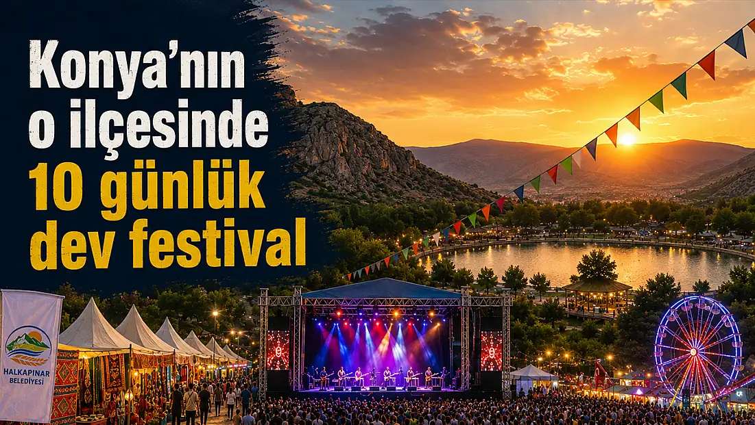 Konya’nın o ilçesinde 10 günlük dev festival