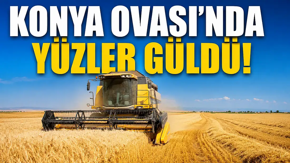 Tahıl ambarı Konya’dan sevindiren haber