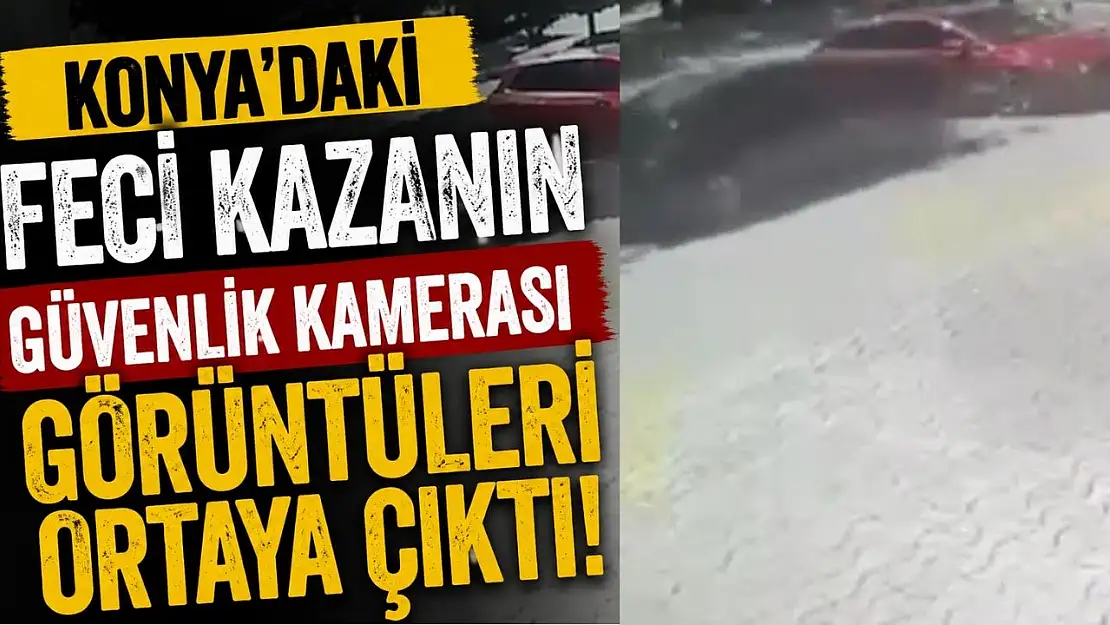 Konya'da anne ve kızın can verdiği feci kaza kamerada