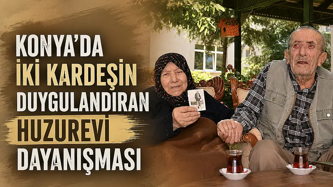 Konya'da iki kardeşin duygulandıran huzurevi dayanışması