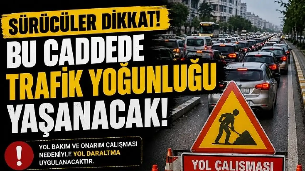 Konya'da bu yolu kullanacaklar dikkat!