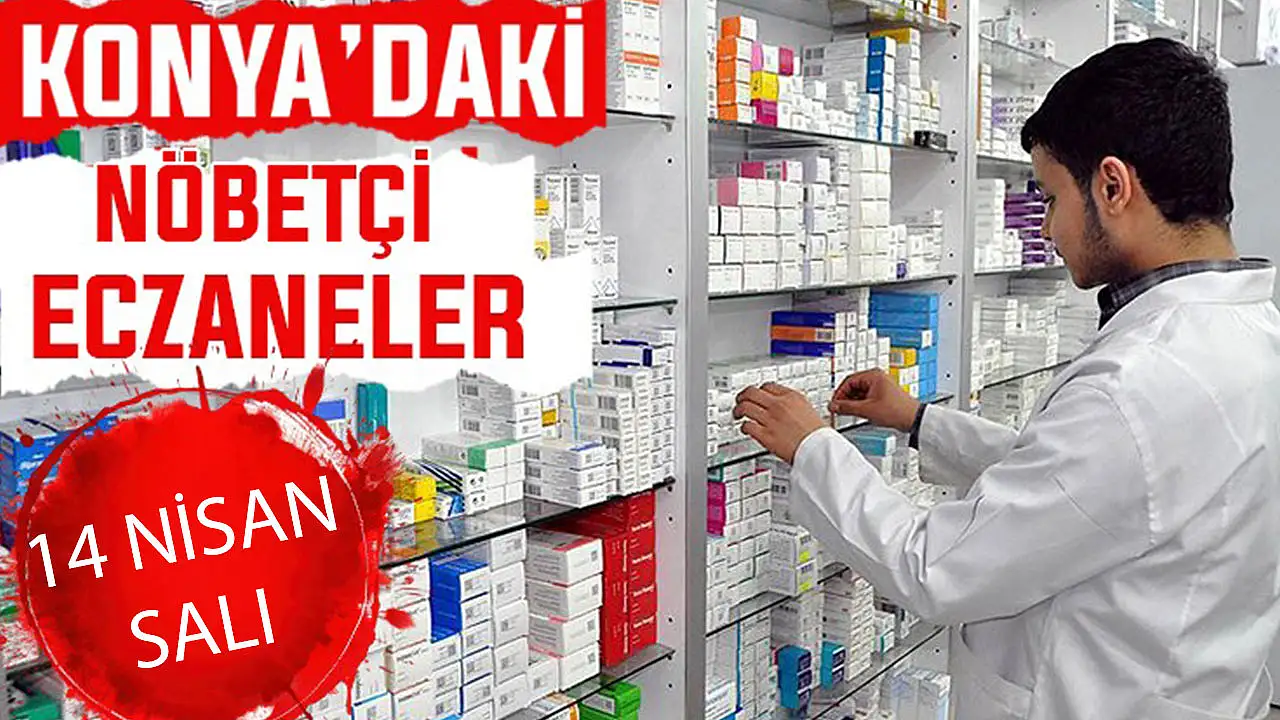 Konya'da bugün hangi eczaneler nöbetçi? 14 Mart Salı