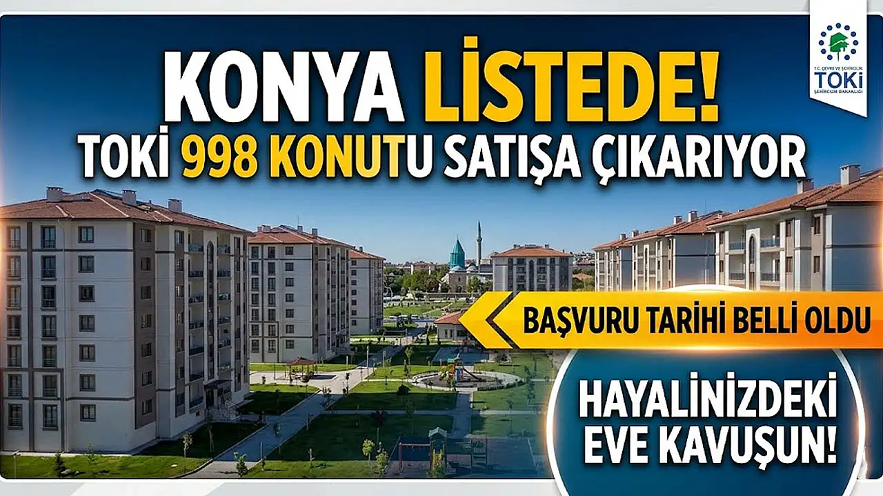 Konya listede! TOKİ 998 konutu satışa çıkarıyor