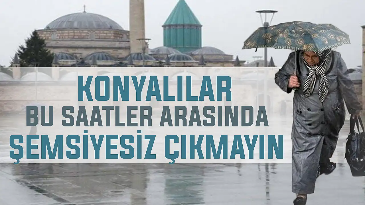 Konyalılar o saate dikkat edin! Meteorolojiden kuvvetli yağı
