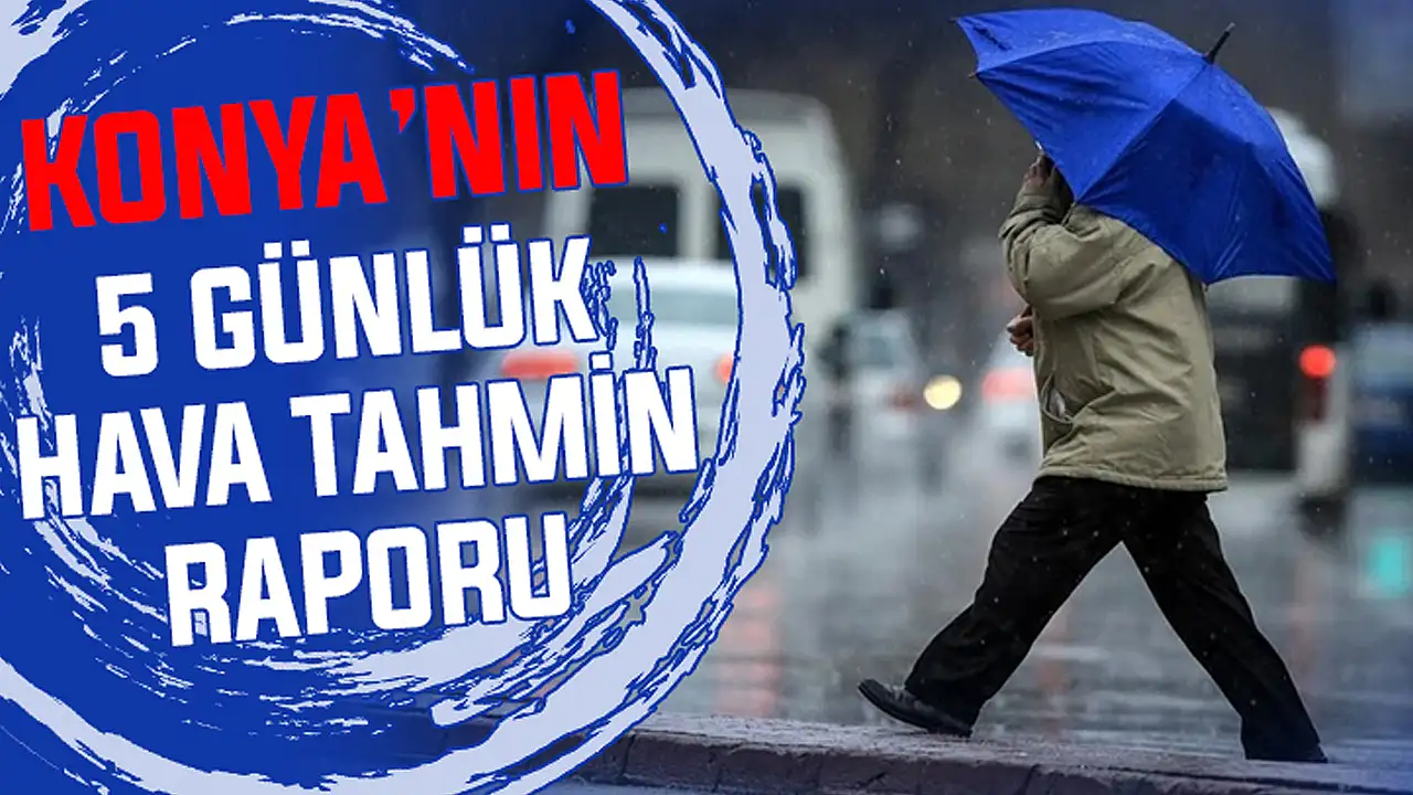 Konyalılar şemsiyelerinizi kapatmayın! İşte 5 günlük kritik rapor