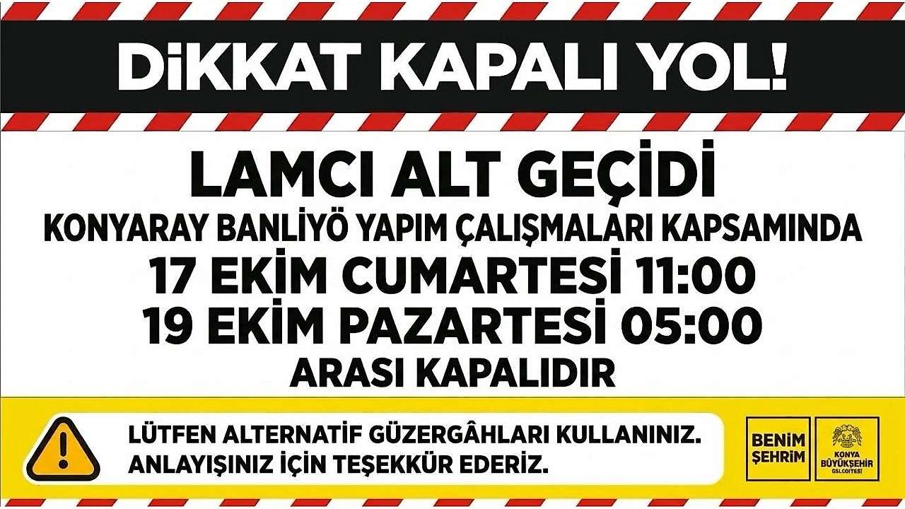 Konya'da sürücülerin dikkatine, bu alt geçit kapatılıyor!