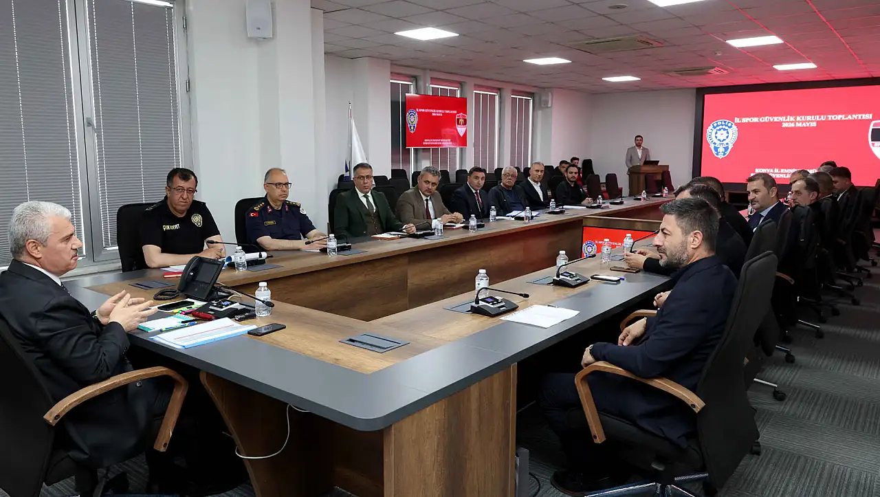 Final heyecanı öncesi Konya'da tüm önlemler masaya yatırıldı