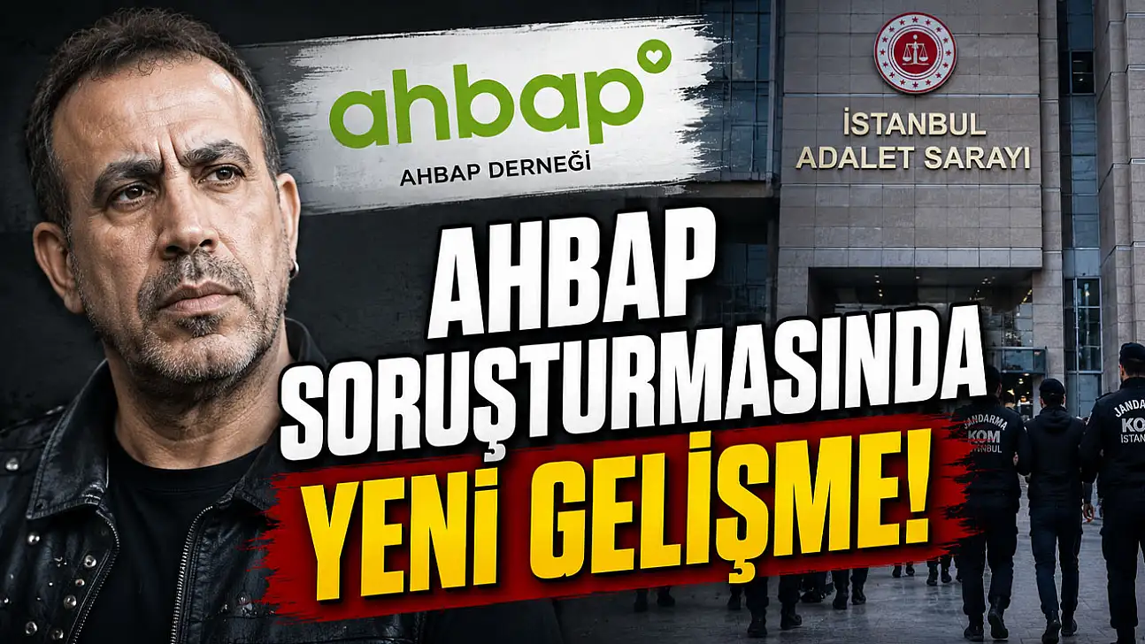 Ahbap soruşturmasında yeni dalga!