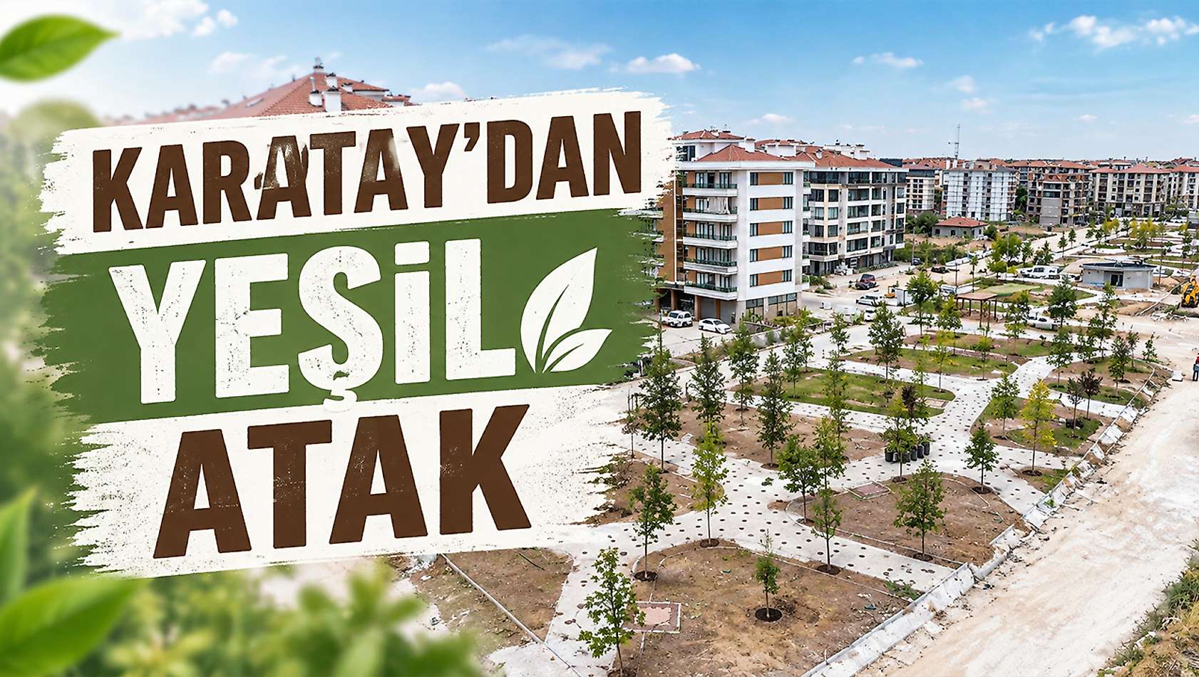 Karatay nefes alacak: 50 bin metrekarelik yeşil alan mesaisi