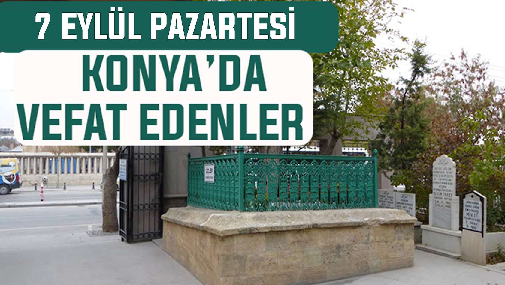 Konya'da bugün kimler vefat etti? 7 Eylül Pazartesi günü