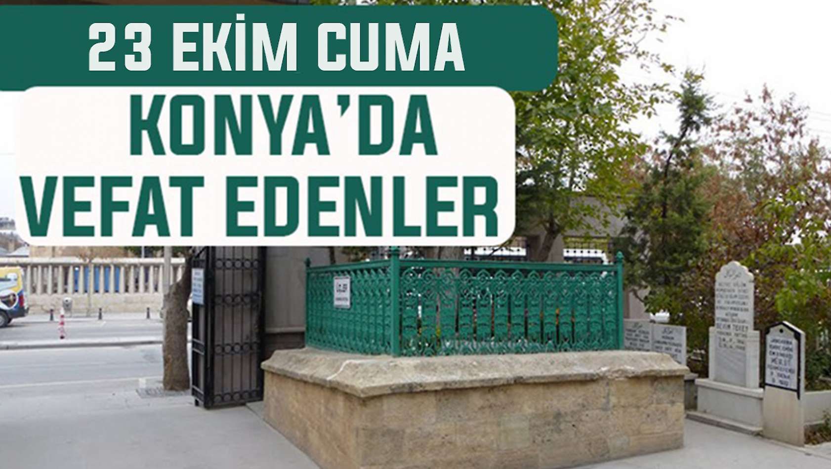Konya'da bugün kimler vefat etti? 23 Ekim Cuma günü