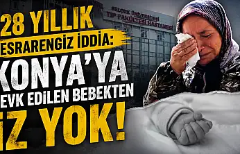 28 yıllık esrarengiz iddia: Konya'ya sevk edilen bebekten iz yok!