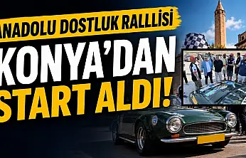 Anadolu Dostluk Rallisi Konya'dan start aldı