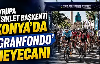 Avrupa Bisiklet Başkenti Konya'da 'Granfondo' heyecanı