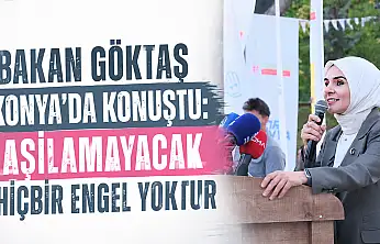 Bakan Göktaş Konya'da konuştu: Aşılamayacak hiçbir engel yoktur