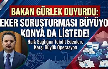 Bakan Gürlek duyurdu: Şeker soruşturması büyüyor, Konya da listede!