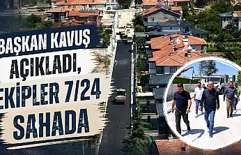 Başkan Kavuş açıkladı, ekipler 7/24 sahada