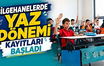 Bilgehanelerde yaz dönemi kayıtları başladı