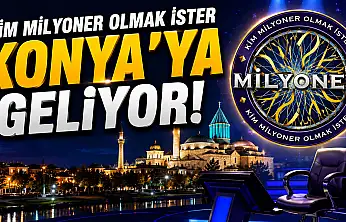 'Kim Milyoner Olmak İster' Konya'ya geliyor! İşte detaylar