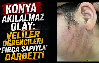 Konya akılalmaz olay: Veliler öğrencileri 'fırça sapıyla' darbetti