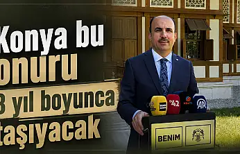 Konya bu onuru 3 yıl boyunca taşıyacak