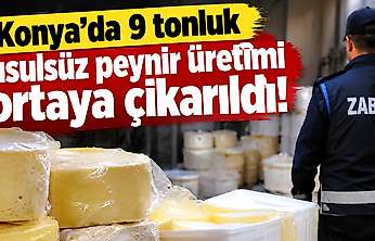 Konya'da 9 tonluk usulsüz peynir üretimi ortaya çıkarıldı!