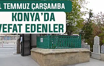 Konya'da bugün kimler vefat etti? 1 Temmuz Çarşamba günü