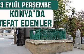 Konya'da bugün kimler vefat etti? 3 Eylül Perşembe günü