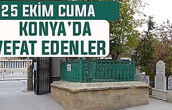 Konya'da bugün kimler vefat etti? 25 Eylül Cuma günü