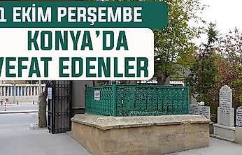 Konya'da bugün kimler vefat etti? 1 Ekim Perşembe günü