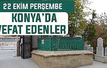 Konya'da bugün kimler vefat etti? 22 Ekim Perşembe günü