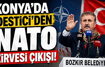 Konya'da Destici'den NATO Zirvesi çıkışı!
