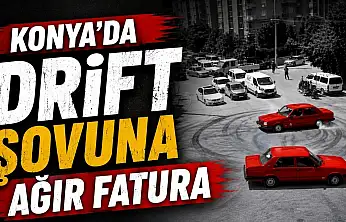 Konya'da drift yapan sürücüye ceza yağdı