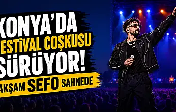Konya'da festival coşkusu sürüyor! Akşam Sefo sahnede