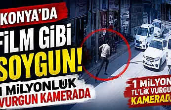 Konya'da film gibi soygun! 1 milyonluk vurgun kamerada