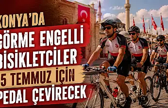 Konya'da görme engelli bisikletçiler 15 Temmuz için pedal çevirecek