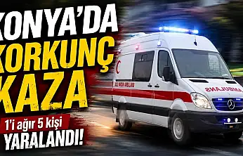 Konya'da korkunç kaza: Yaralılar hastaneye kaldırıldı
