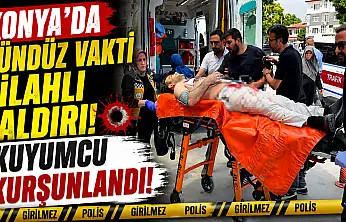 Konya'da kuyumcuda kurşunlar konuştu!