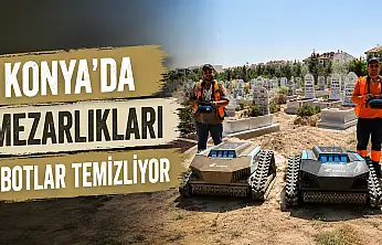 Konya'da mezarlıkları robotlar temizliyor