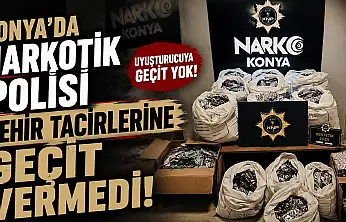 Konya'da narkotik polisi zehir tacirlerine geçit vermedi!