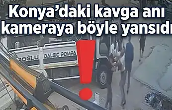 Konya'da ortalık karıştı: Kavga anı kamerada!
