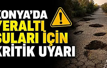 Konya'da rekor yağışlara rağmen yeraltı suları neden düşüyor?