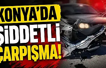 Konya'da şiddetli çarpışma: Motosiklet park halindeki araca savruldu!